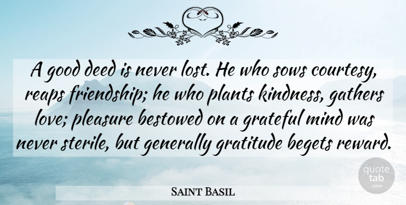 Saint Basil Quote About Begets, Bestowed, Courtesy, Deed, Gathers: A Good Deed Is Never...