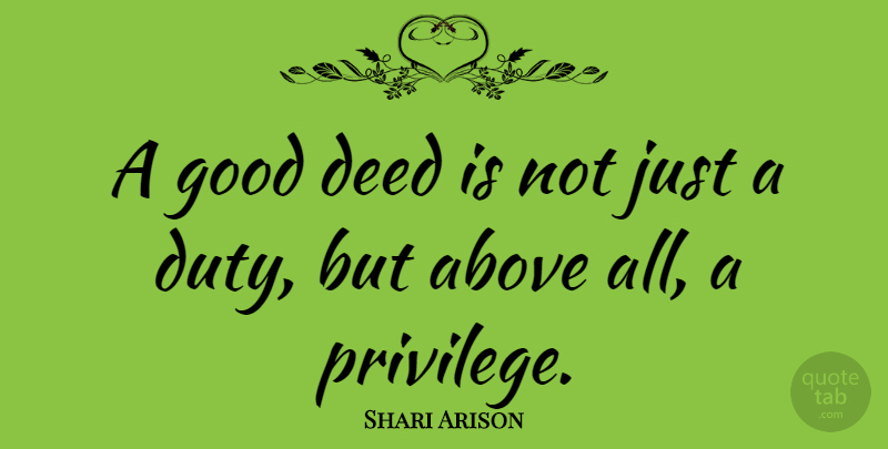 Shari Arison Quote About Above, Deed, Good: A Good Deed Is Not...