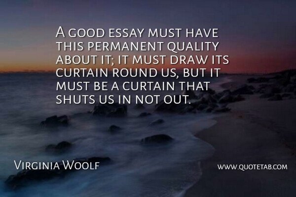 Virginia Woolf Quote About Writing, Quality, Literature: A Good Essay Must Have...
