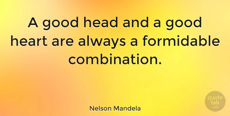 Nelson Mandela Quote About Inspirational, Inspiring, Success: A Good Head And A...