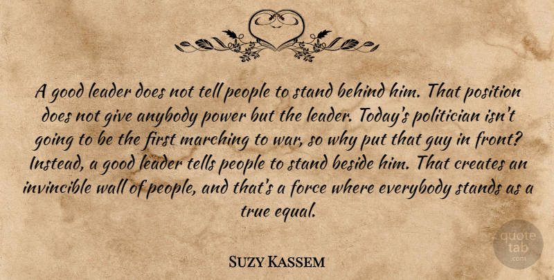 Suzy Kassem Quote About Wall, War, Giving: A Good Leader Does Not...