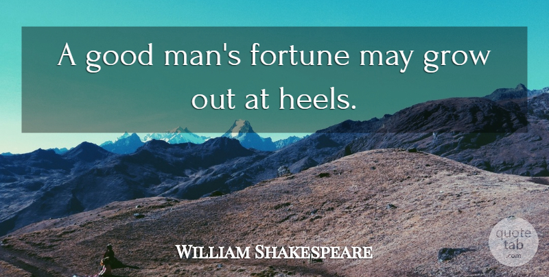 William Shakespeare Quote About Men, Good Man, May: A Good Mans Fortune May...