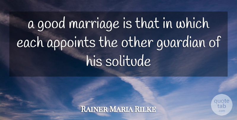 Rainer Maria Rilke Quote About Inspirational, Anniversary, Marriage: A Good Marriage Is That...