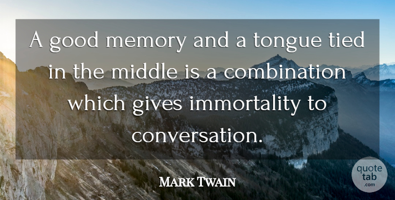 Mark Twain Quote About Memories, Giving, Tongue: A Good Memory And A...
