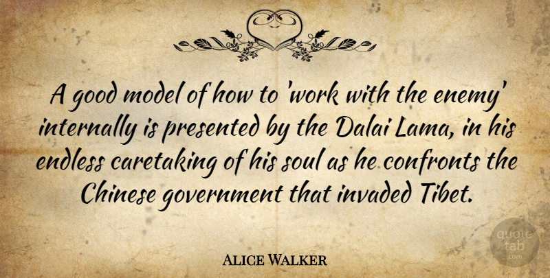 Alice Walker Quote About Chinese, Dalai, Endless, Good, Government: A Good Model Of How...
