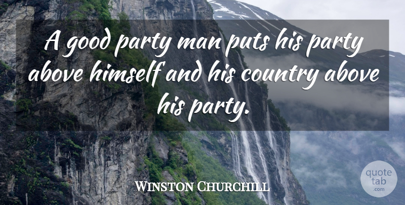 Winston Churchill Quote About Country, Party, Men: A Good Party Man Puts...