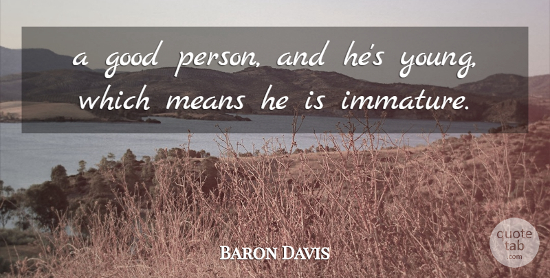 Baron Davis Quote About Good, Means: A Good Person And Hes...