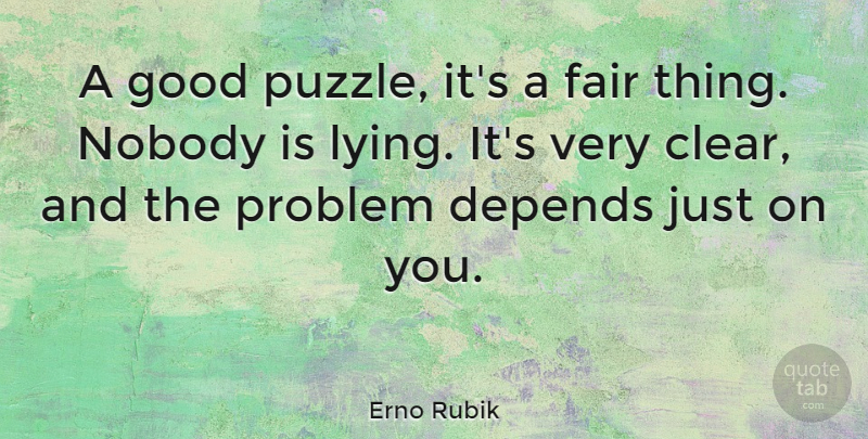 Erno Rubik Quote About Lying, Problem, Clear: A Good Puzzle Its A...