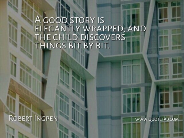 Robert Ingpen Quote About Discovers, Good: A Good Story Is Elegantly...