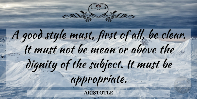 Aristotle Quote About Mean, Writing, Style: A Good Style Must First...