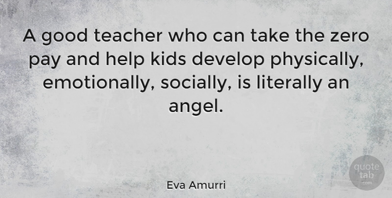 Eva Amurri Quote About Teacher, Zero, Kids: A Good Teacher Who Can...