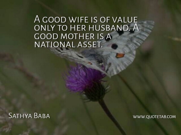 Sathya Baba Quote About Good, Mother, National, Value, Wife: A Good Wife Is Of...