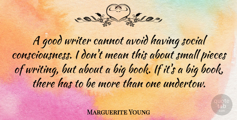 Marguerite Young Quote About Book, Mean, Writing: A Good Writer Cannot Avoid...