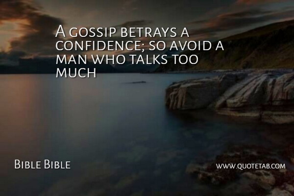 Bible Bible Quote About Avoid, Betrays, Confidence, Gossip, Man: A Gossip Betrays A Confidence...