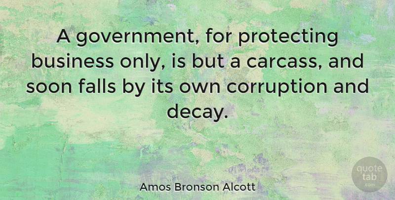 Amos Bronson Alcott Quote About Fall, Government, Mind Your Own Business: A Government For Protecting Business...