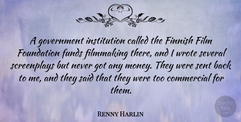 Renny Harlin Quote About Government, Foundation, Film: A Government Institution Called The...