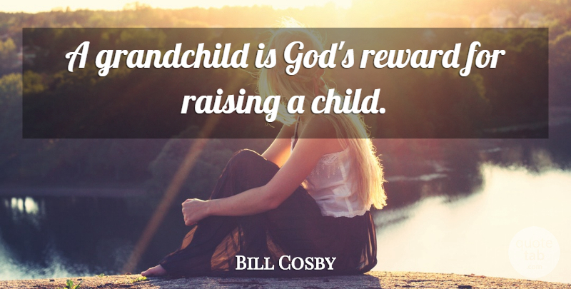 Bill Cosby Quote About Funny, Children, Humor: A Grandchild Is Gods Reward...