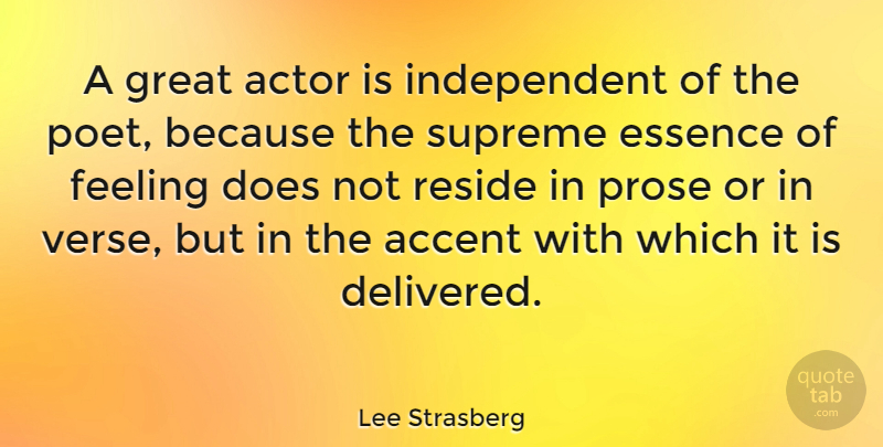 Lee Strasberg Quote About Independent, Essence, Feelings: A Great Actor Is Independent...