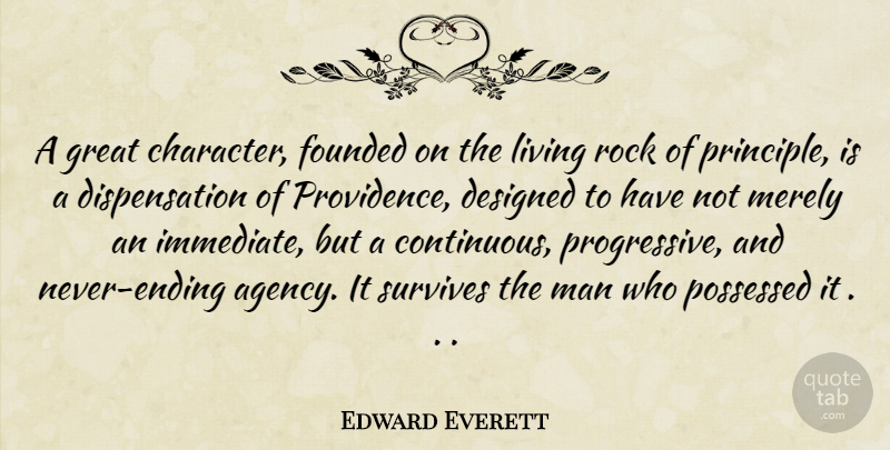 Edward Everett Quote About Character, Designed, Founded, Great, Living: A Great Character Founded On...