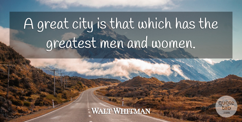 Walt Whitman Quote About Life, Women, Cities: A Great City Is That...