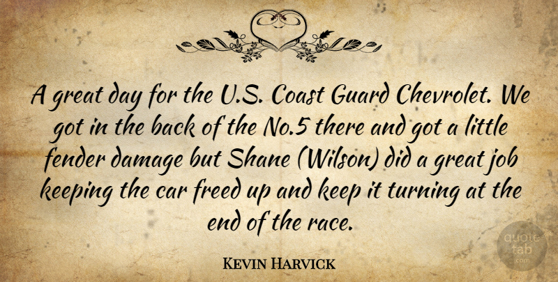 Kevin Harvick Quote About Car, Coast, Damage, Fender, Freed: A Great Day For The...
