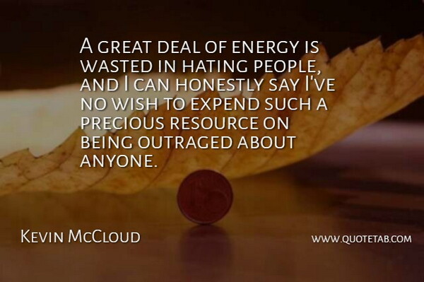 Kevin McCloud Quote About Hate, People, Wish: A Great Deal Of Energy...