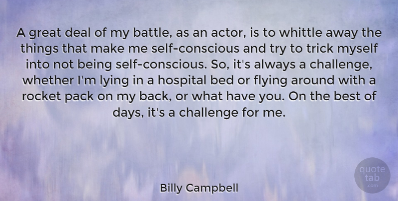 Billy Campbell Quote About Lying, Self, Challenges: A Great Deal Of My...