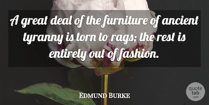 Edmund Burke Quote About Fashion, Furniture, Rags: A Great Deal Of The...