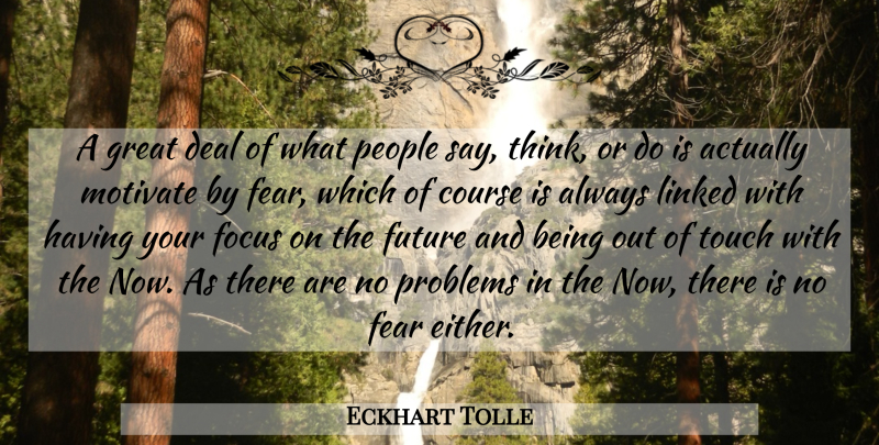 Eckhart Tolle Quote About Fear, Thinking, People: A Great Deal Of What...
