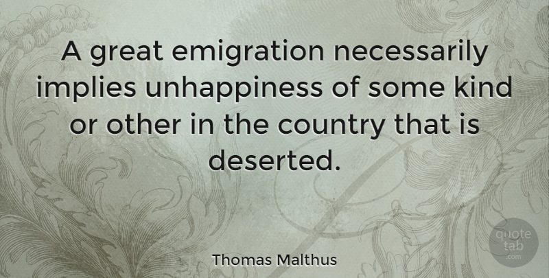 Thomas Malthus Quote About Country, Emigration, Kind: A Great Emigration Necessarily Implies...