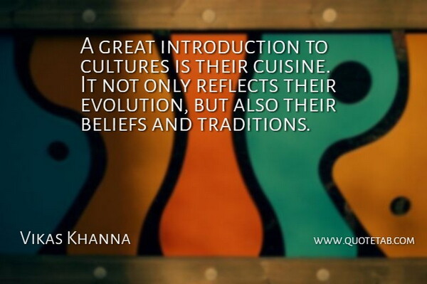 Vikas Khanna Quote About Culture, Cuisine, Belief: A Great Introduction To Cultures...