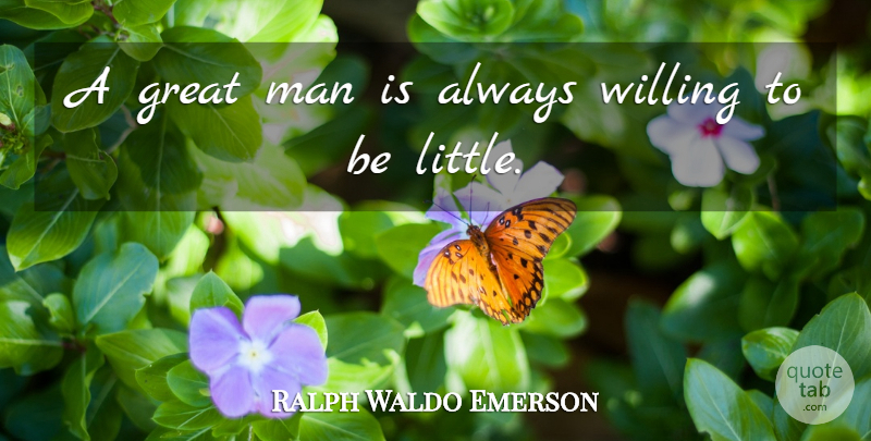 Ralph Waldo Emerson Quote About Confidence, Spiritual, Integrity: A Great Man Is Always...