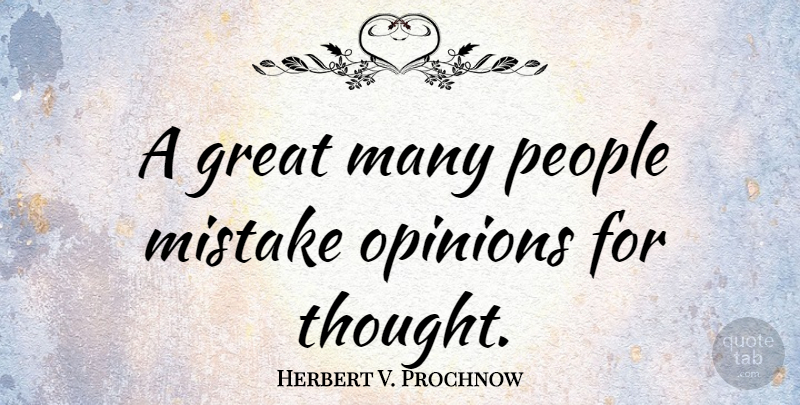 Herbert V. Prochnow Quote About American Businessman, Great, Opinions, People: A Great Many People Mistake...
