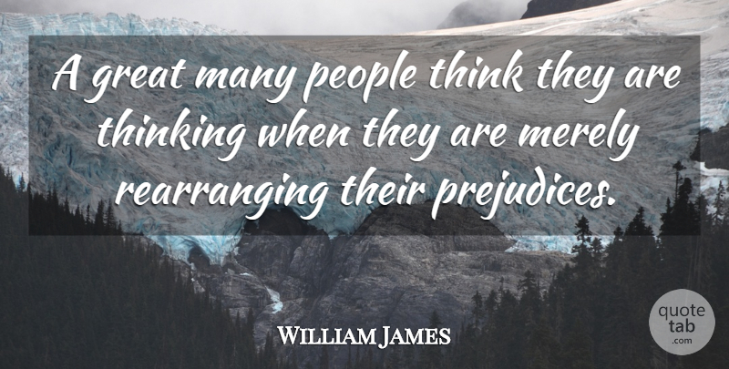 William James Quote About Motivational, Inspiring, Attitude: A Great Many People Think...