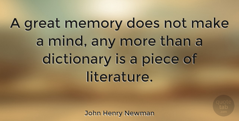 John Henry Newman Quote About Memories, Math, Mind: A Great Memory Does Not...