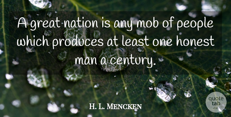 H. L. Mencken Quote About Men, People, Political: A Great Nation Is Any...