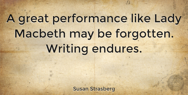 Susan Strasberg Quote About Great, Macbeth, Performance: A Great Performance Like Lady...
