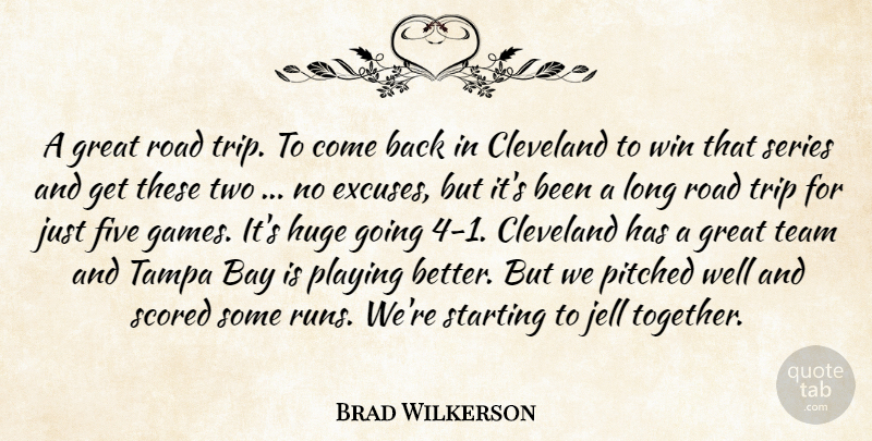 Brad Wilkerson Quote About Bay, Cleveland, Five, Great, Huge: A Great Road Trip To...