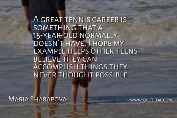 Maria Sharapova Quote About Believe, Helping Others, Years: A Great Tennis Career Is...