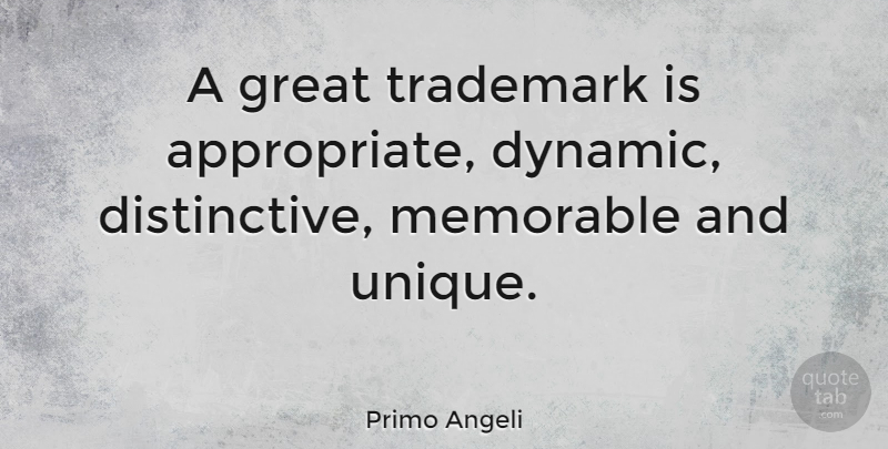 Primo Angeli Quote About Great, Trademark: A Great Trademark Is Appropriate...