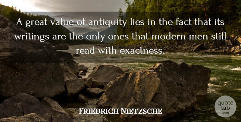 Friedrich Nietzsche Quote About Lying, Writing, Men: A Great Value Of Antiquity...