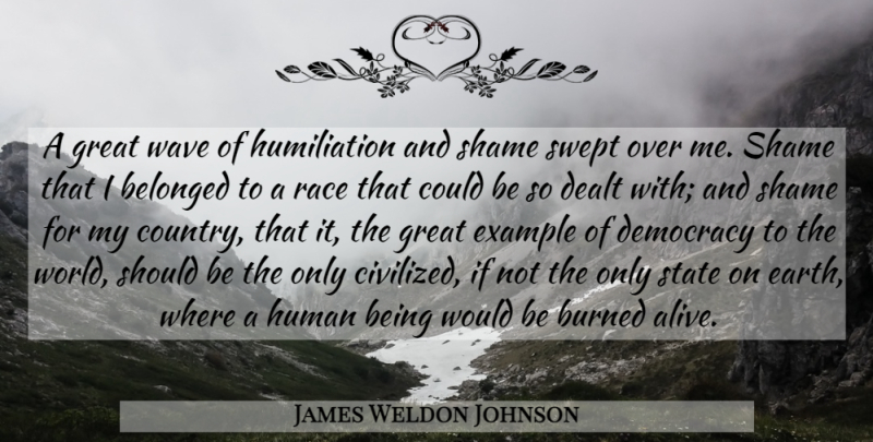 James Weldon Johnson Quote About Country, Race, Lynching: A Great Wave Of Humiliation...