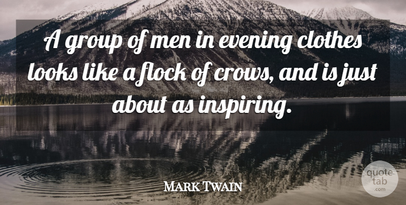 Mark Twain Quote About Men, Clothes, Crow: A Group Of Men In...
