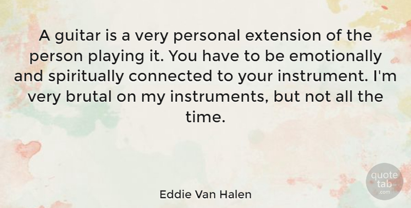 Eddie Van Halen Quote About Guitar, Instruments, Brutal: A Guitar Is A Very...