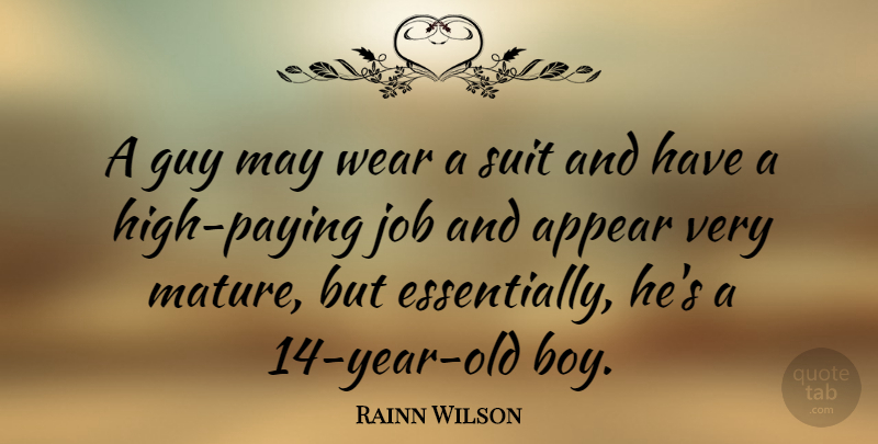 Rainn Wilson Quote About Jobs, Boys, Years: A Guy May Wear A...