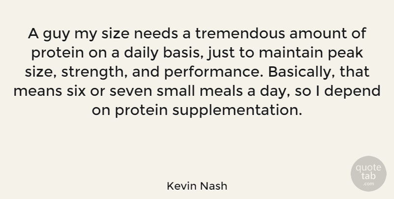 Kevin Nash Quote About Mean, Guy, Needs: A Guy My Size Needs...