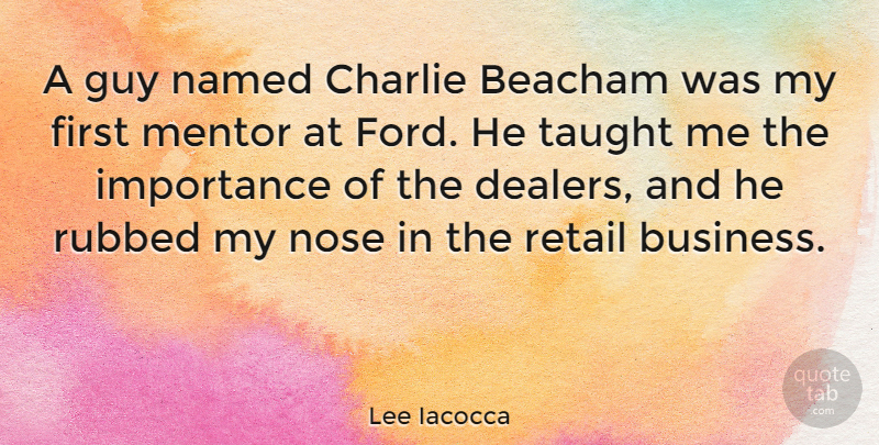 Lee Iacocca Quote About Guy, Mentor, Retail: A Guy Named Charlie Beacham...