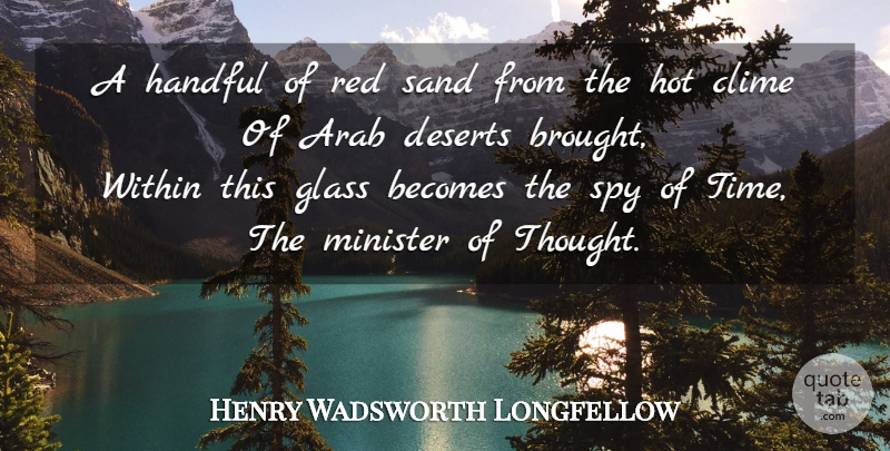 Henry Wadsworth Longfellow Quote About Time, Glasses, Spy: A Handful Of Red Sand...