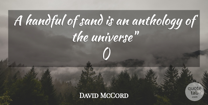 David McCord Quote About Sand, Anthology, Handful: A Handful Of Sand Is...