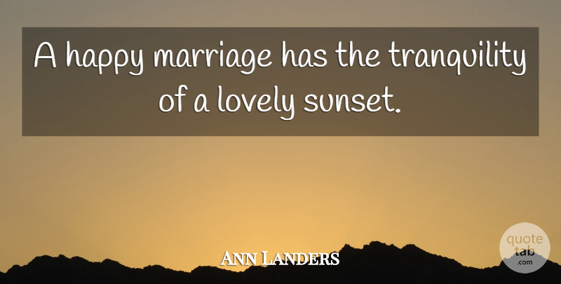 Ann Landers Quote About Sunset, Sensual, Lovely: A Happy Marriage Has The...